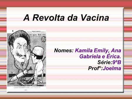 Nomes: Kamila Emily, Ana Gabriela e Érica. Série:9ºB Prof°:Joelma