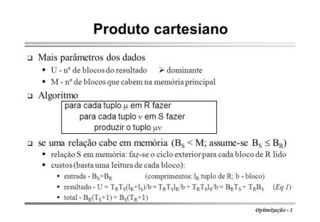 Produto cartesiano Mais parâmetros dos dados Algoritmo