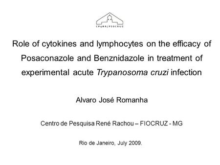 Role of cytokines and lymphocytes on the efficacy of Posaconazole and Benznidazole in treatment of experimental acute Trypanosoma cruzi infection Alvaro.