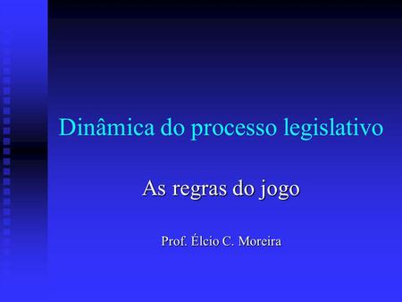 Dinâmica do processo legislativo