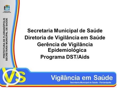 Secretaria Municipal de Saúde Diretoria de Vigilância em Saúde
