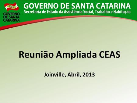 Reunião Ampliada CEAS Joinville, Abril, 2013.