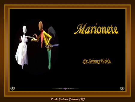 Marionete By Johnny Welch.