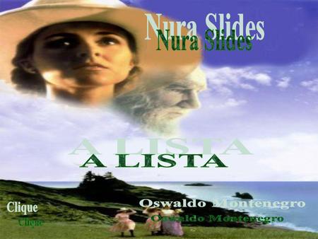 Nura Slides A LISTA Oswaldo Montenegro Clique.