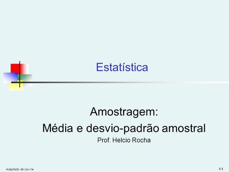 Amostragem: Média e desvio-padrão amostral Prof. Helcio Rocha
