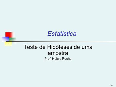 Teste de Hipóteses de uma amostra Prof. Helcio Rocha