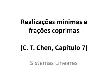 Realizações mínimas e frações coprimas (C. T. Chen, Capítulo 7)
