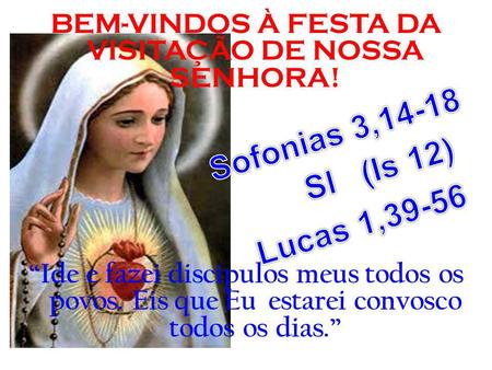 Sofonias 3,14-18 Sl (Is 12) Lucas 1,39-56