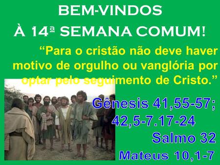 Gênesis 41,55-57; 42, Salmo 32 Mateus 10,1-7