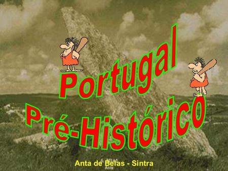 Portugal Pré-Histórico Anta de Belas - Sintra.