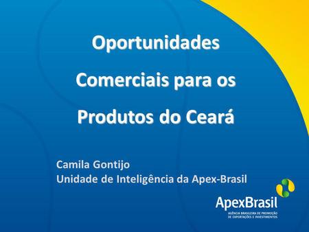 Título da apresentação Mercados Potenciais para os Produtos do Pará Ulisses Pimenta Unidade de Inteligência da Apex-Brasil Título da apresentação Oportunidades.
