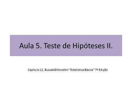 Aula 5. Teste de Hipóteses II.