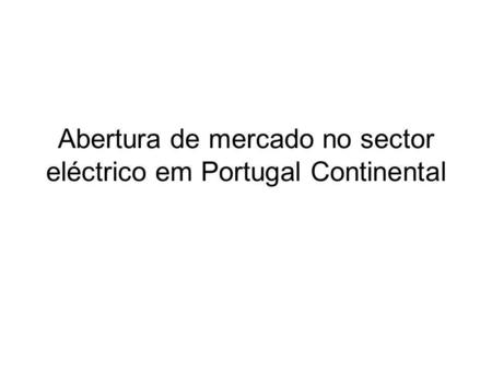 Abertura de mercado no sector eléctrico em Portugal Continental.