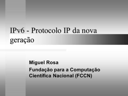 IPv6 - Protocolo IP da nova geração