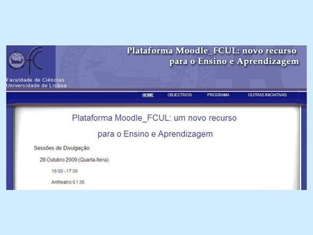antecedentes na FCUL… Projecto MINERVA (1986-1996) Programa Nónio (1998-2004) Programa EduTIC (2005) Programa CRIE (2006-2008) Plano Tecnológico da.
