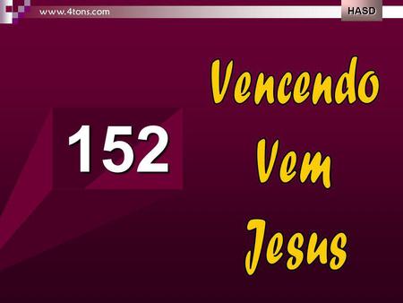HASD www.4tons.com Vencendo Vem Jesus 152.