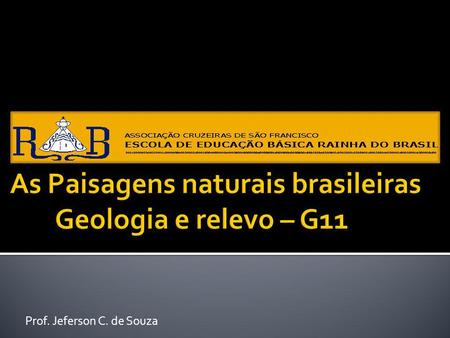 As Paisagens naturais brasileiras Geologia e relevo – G11