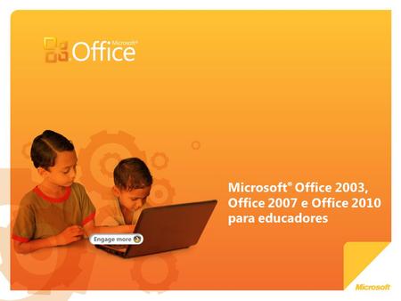 Microsoft® Office 2003, Office 2007 e Office 2010 para educadores