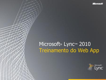 Microsoft® Lync™ 2010 Treinamento do Web App