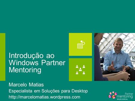 Agenda - Março de 2012 AssuntoDia (11:00 - 12:00) Status Introdução ao Windows Partner Mentoring - edição técnica 05/03 (segunda) Hoje 1. Diferentes soluções.