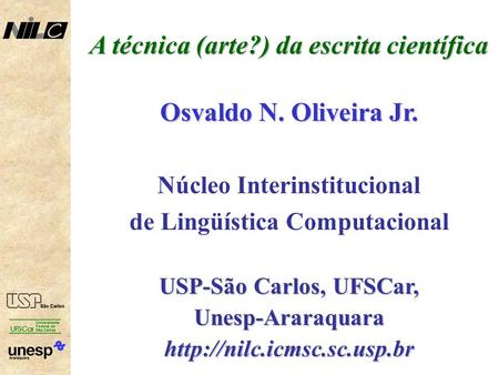 A técnica (arte?) da escrita científica Osvaldo N. Oliveira Jr.