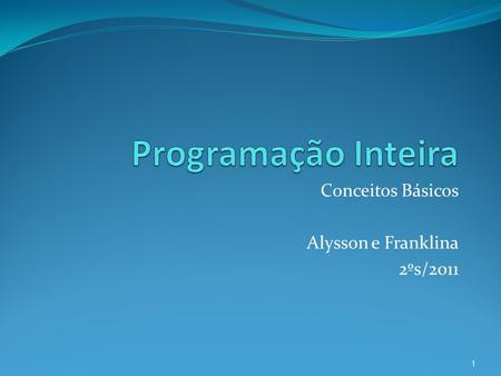 Conceitos Básicos Alysson e Franklina 2ºs/2011 1.