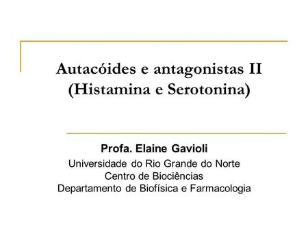 Autacóides e antagonistas II (Histamina e Serotonina)