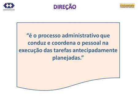 “é o processo administrativo que conduz e coordena o pessoal na