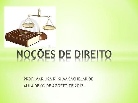 PROF. MARIUSA R. SILVA SACHELARIDE AULA DE 03 DE AGOSTO DE 2012.
