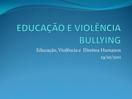EDUCAÇÃO E VIOLÊNCIA BULLYING