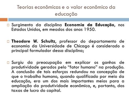 Teorias econômicas e o valor econômico da educação