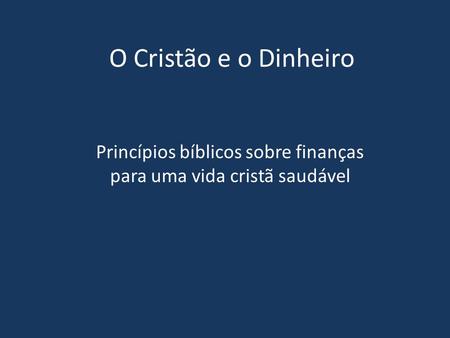 Princípios bíblicos sobre finanças para uma vida cristã saudável