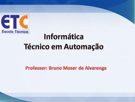Professor: Bruno Moser de Alvarenga