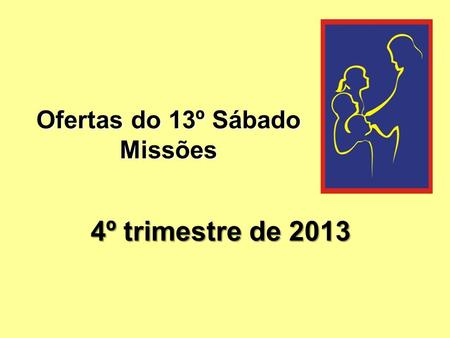 Ofertas do 13º Sábado Missões 4º trimestre de 2013.