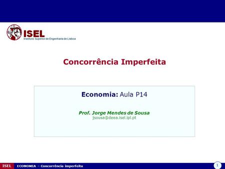 Concorrência Imperfeita Prof. Jorge Mendes de Sousa