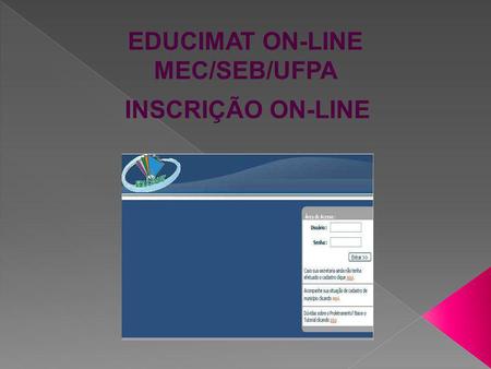 EDUCIMAT ON-LINE MEC/SEB/UFPA INSCRIÇÃO ON-LINE.