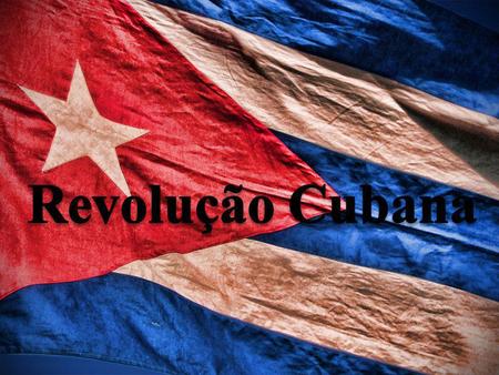 Revolução Cubana.