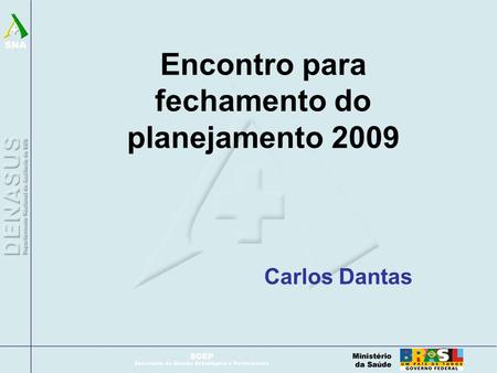 Encontro para fechamento do planejamento 2009 Carlos Dantas.
