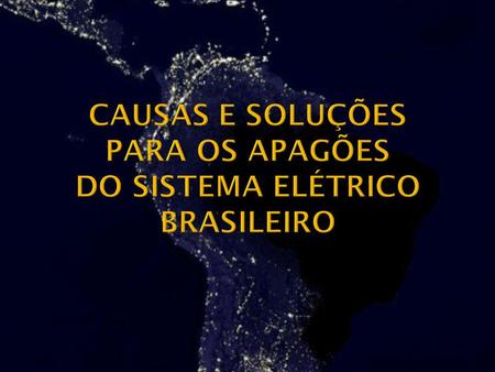Causas e Soluções para os Apagões do Sistema Elétrico Brasileiro