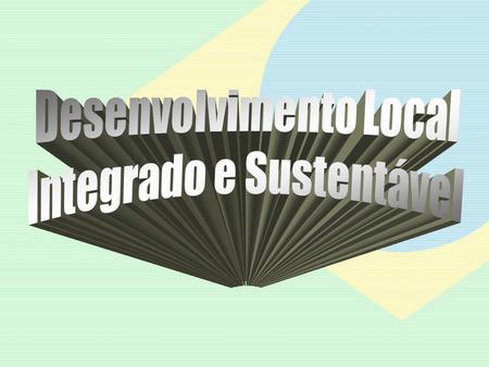 Desenvolvimento Local Integrado e Sustentável