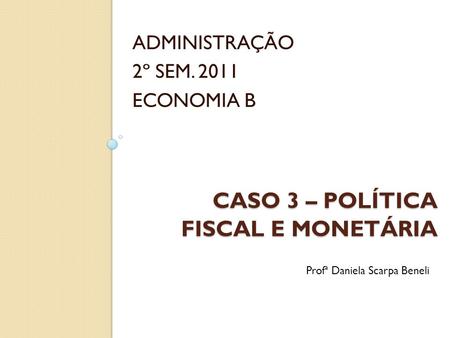 Caso 3 – política fiscal e monetária