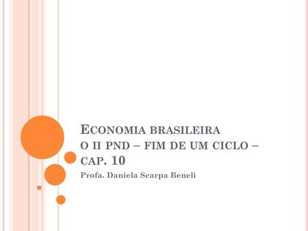 Economia brasileira o ii pnd – fim de um ciclo – cap. 10