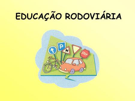 EDUCAÇÃO RODOVIÁRIA.