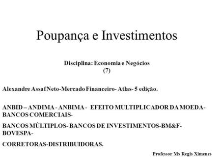 Poupança e Investimentos Disciplina: Economia e Negócios (7)