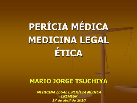 PERÍCIA MÉDICA MEDICINA LEGAL ÉTICA MARIO JORGE TSUCHIYA