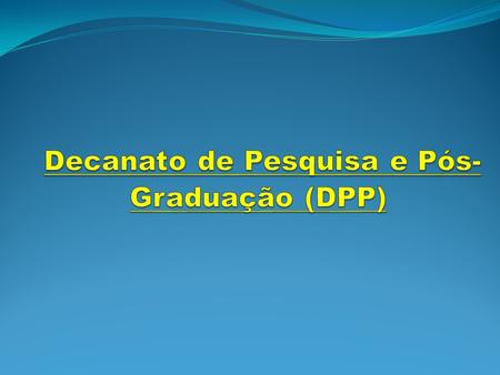 Decanato de Pesquisa e Pós-Graduação (DPP)