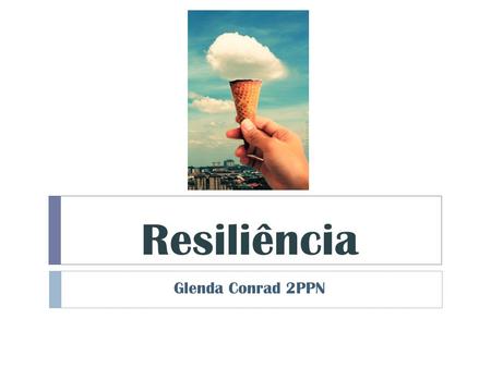 Resiliência Glenda Conrad 2PPN.