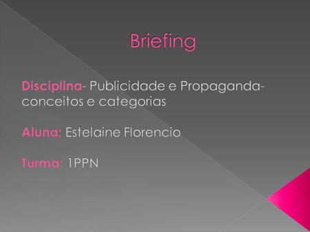 Briefing Disciplina- Publicidade e Propaganda- conceitos e categorias