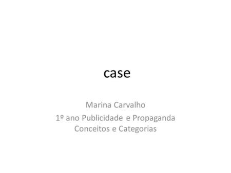 Marina Carvalho 1º ano Publicidade e Propaganda Conceitos e Categorias