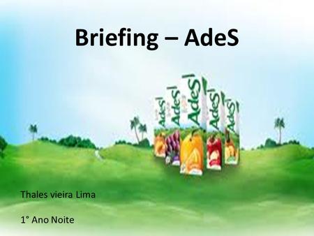 Briefing – AdeS Thales vieira Lima 1° Ano Noite. Proposta: Recuperar lucros perdidos e reestabelecer a confiança entre o consumidor e o produto são as.